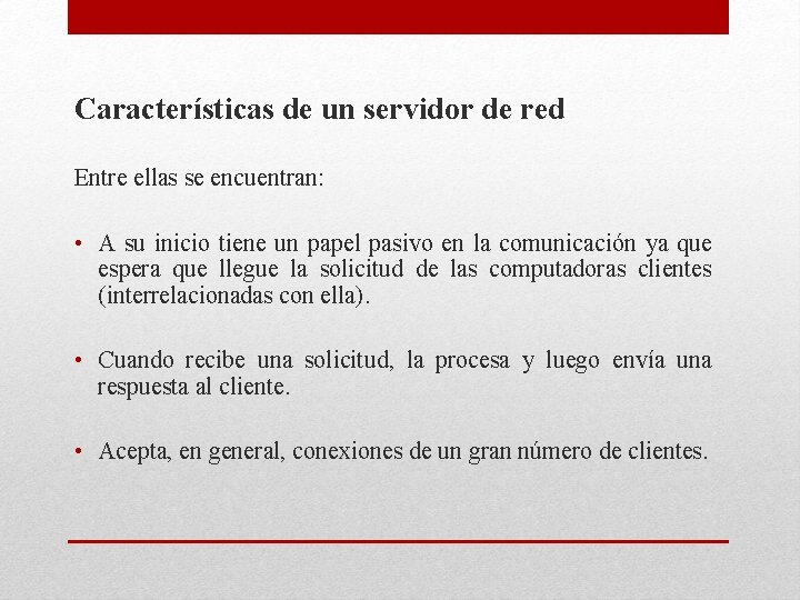 Características de un servidor de red Entre ellas se encuentran: • A su inicio