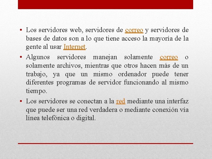  • Los servidores web, servidores de correo y servidores de bases de datos