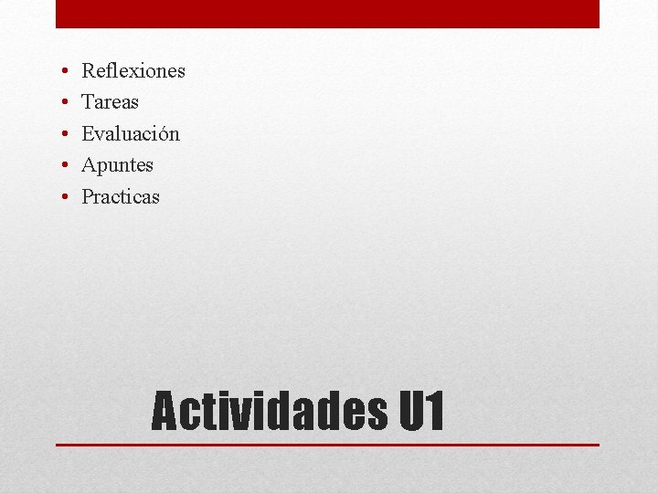  • • • Reflexiones Tareas Evaluación Apuntes Practicas Actividades U 1 