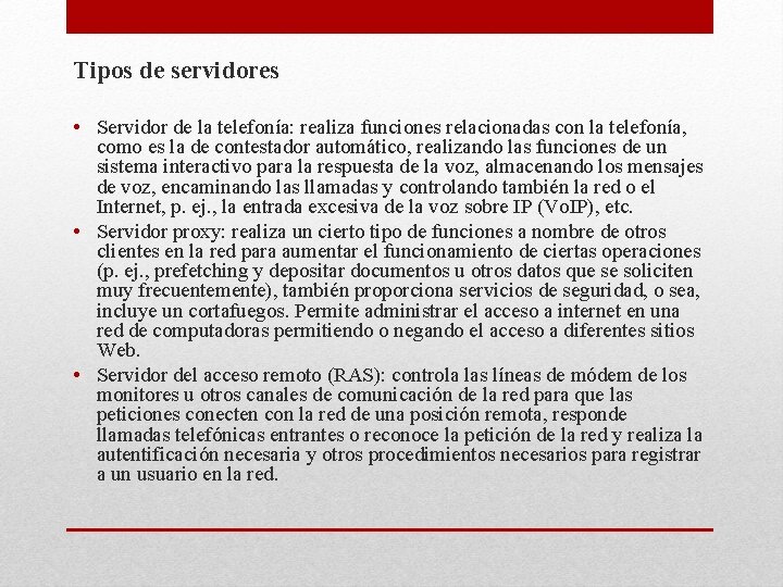 Tipos de servidores • Servidor de la telefonía: realiza funciones relacionadas con la telefonía,