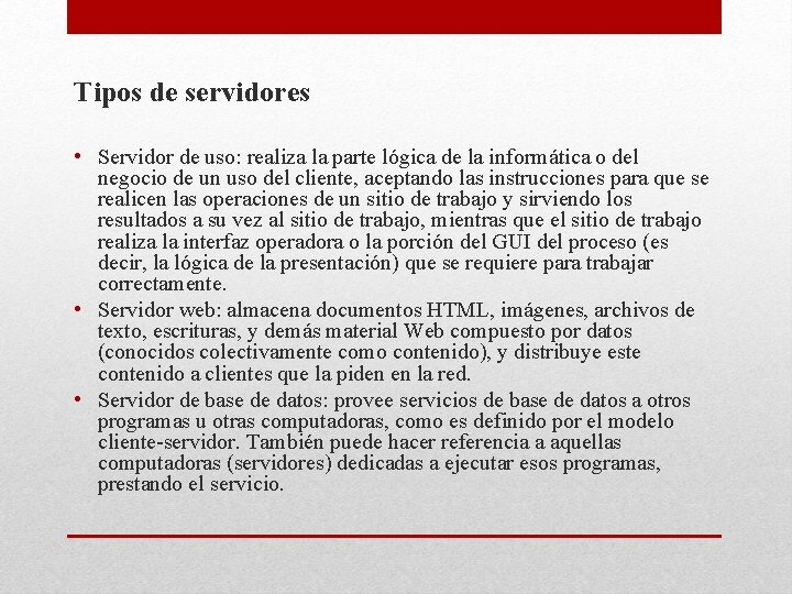 Tipos de servidores • Servidor de uso: realiza la parte lógica de la informática