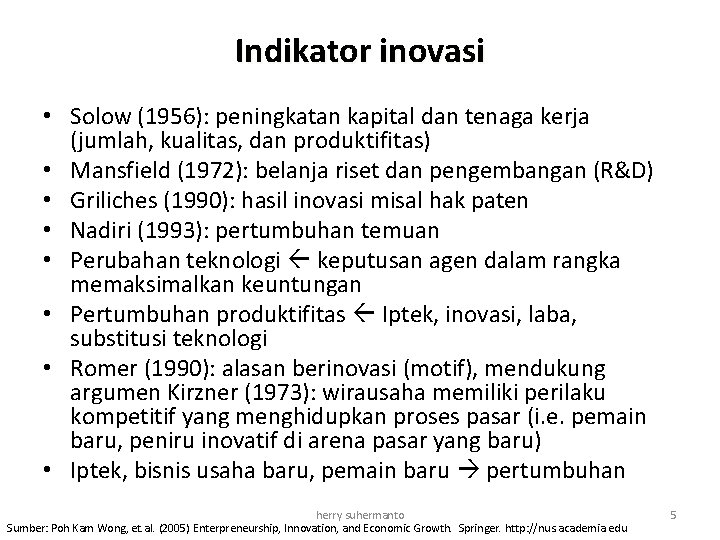 Indikator inovasi • Solow (1956): peningkatan kapital dan tenaga kerja (jumlah, kualitas, dan produktifitas)