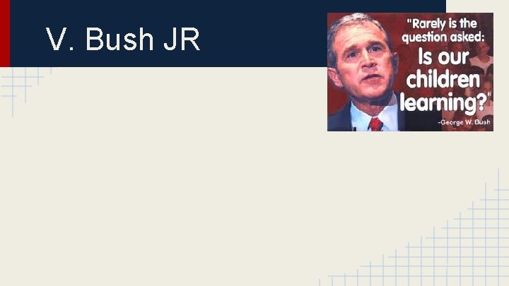 V. Bush JR 