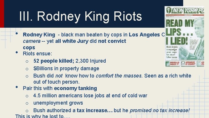 III. Rodney King Riots • • • Rodney King - black man beaten by