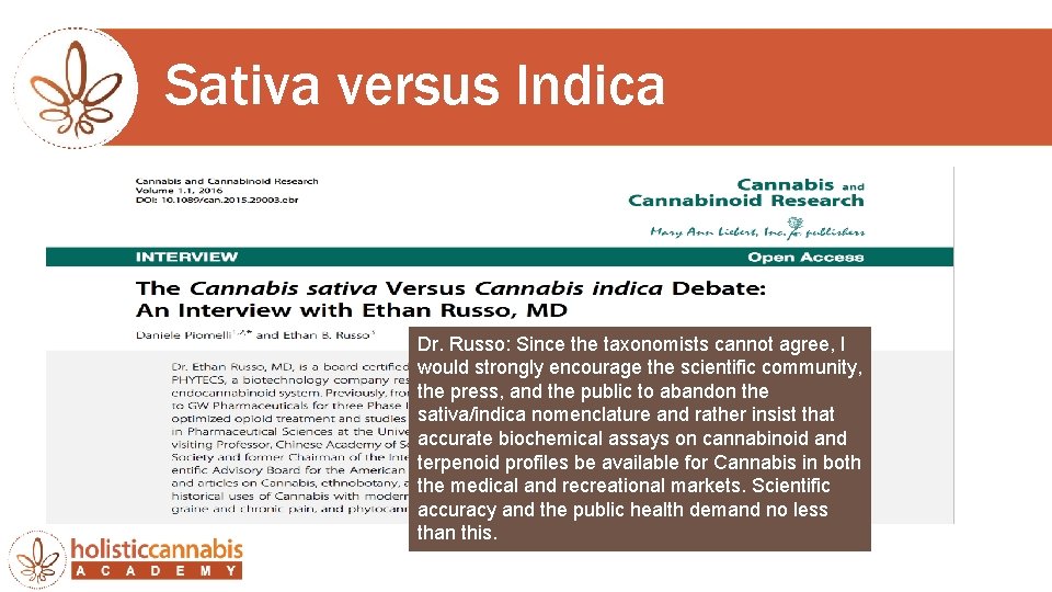 Sativa versus Indica Dr. Russo: Since the taxonomists cannot agree, I would strongly encourage