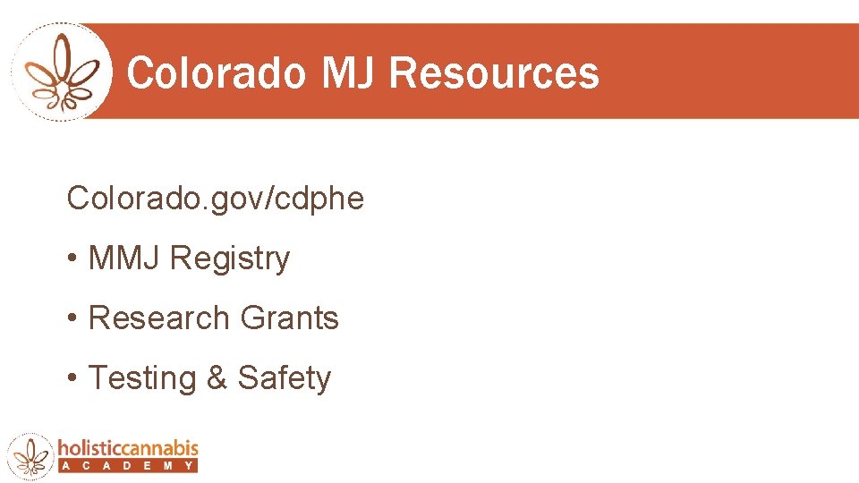 Colorado MJ Resources Colorado. gov/cdphe • MMJ Registry • Research Grants • Testing &