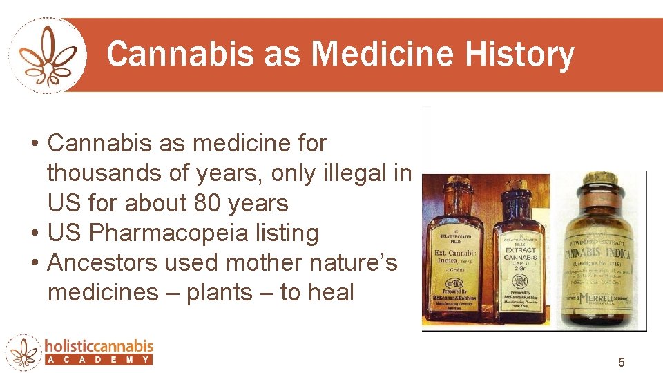 Cannabis as Medicine History • Cannabis as medicine for thousands of years, only illegal