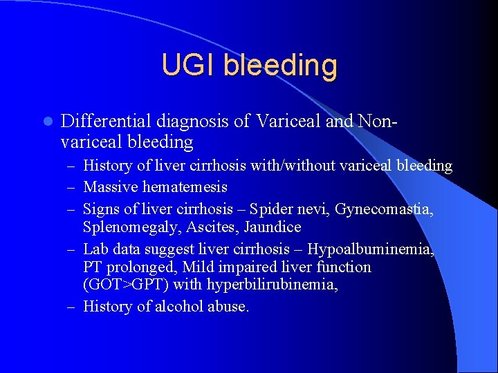 UGI bleeding l Differential diagnosis of Variceal and Nonvariceal bleeding – History of liver