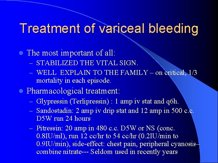 Treatment of variceal bleeding l The most important of all: – STABILIZED THE VITAL
