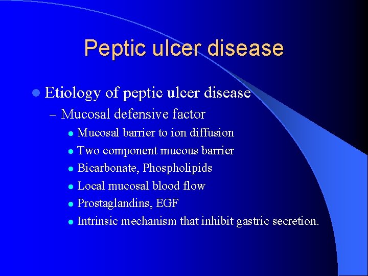 Peptic ulcer disease l Etiology of peptic ulcer disease – Mucosal defensive factor Mucosal