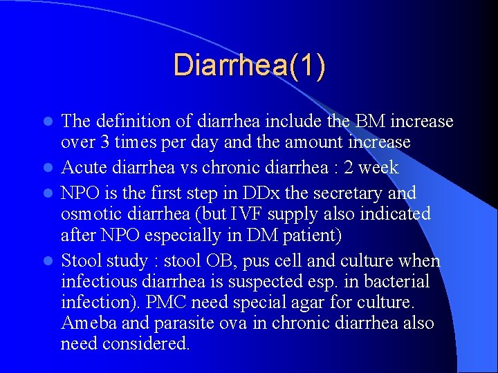 Diarrhea(1) The definition of diarrhea include the BM increase over 3 times per day