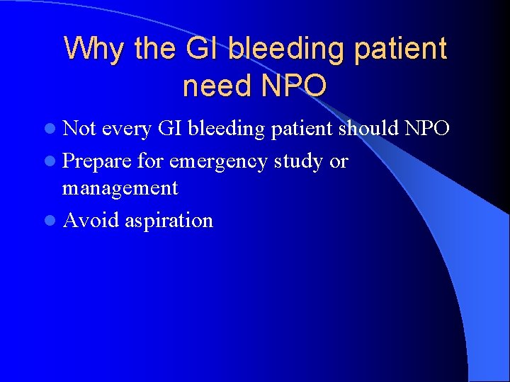 Why the GI bleeding patient need NPO l Not every GI bleeding patient should