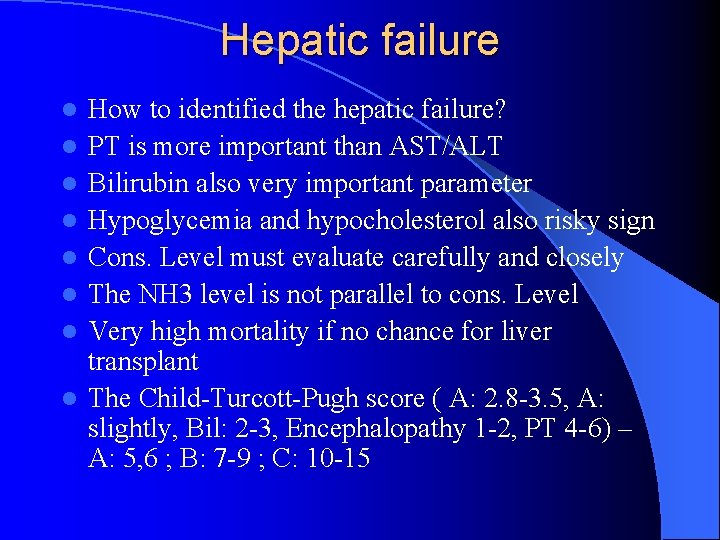 Hepatic failure l l l l How to identified the hepatic failure? PT is