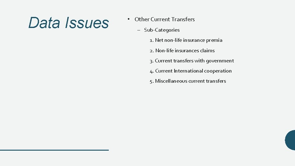 Data Issues • Other Current Transfers – Sub-Categories 1. Net non-life insurance premia 2.