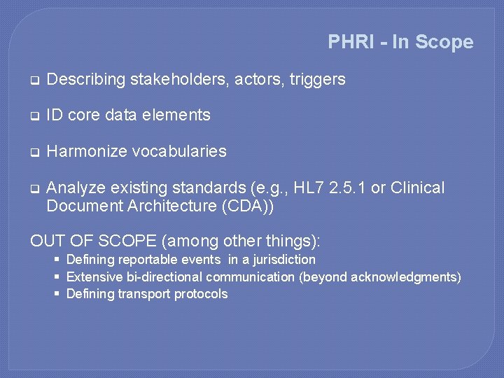PHRI - In Scope q Describing stakeholders, actors, triggers q ID core data elements
