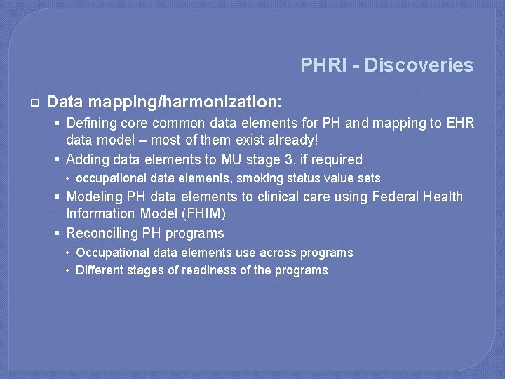 PHRI - Discoveries q Data mapping/harmonization: § Defining core common data elements for PH