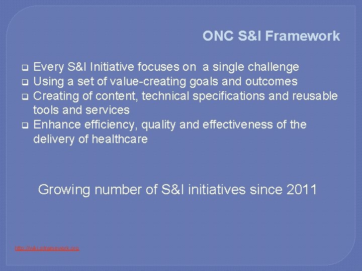 ONC S&I Framework q q Every S&I Initiative focuses on a single challenge Using