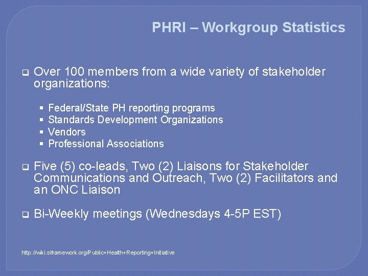 PHRI – Workgroup Statistics q Over 100 members from a wide variety of stakeholder
