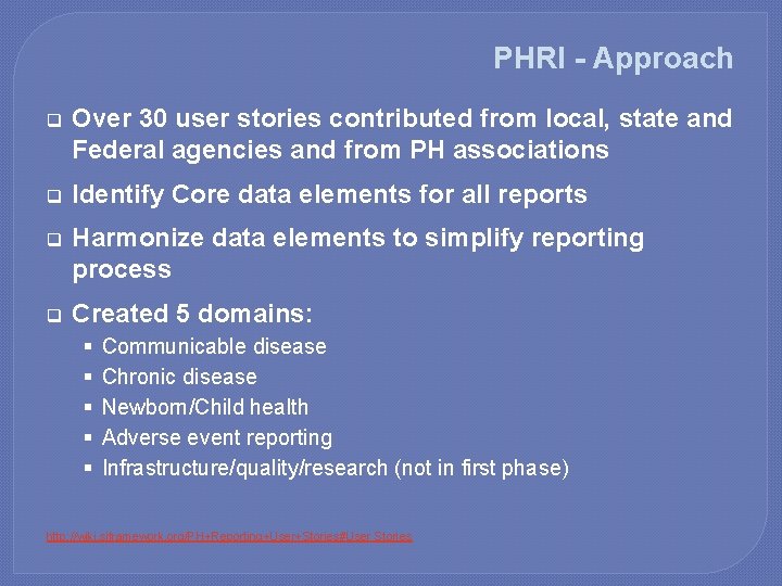 PHRI - Approach q Over 30 user stories contributed from local, state and Federal