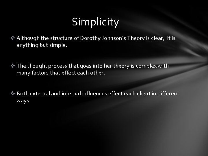 Simplicity v Although the structure of Dorothy Johnson’s Theory is clear, it is anything