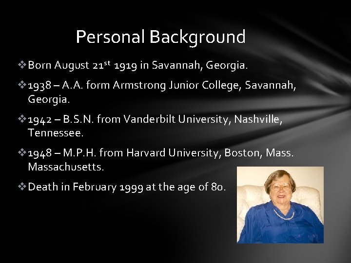 Personal Background v. Born August 21 st 1919 in Savannah, Georgia. v 1938 –