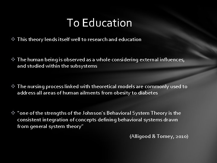 To Education v This theory lends itself well to research and education v The