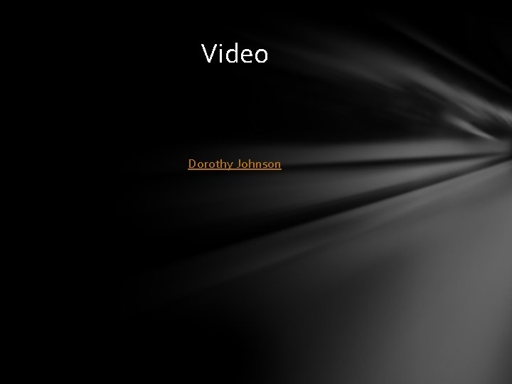 Video Dorothy Johnson 