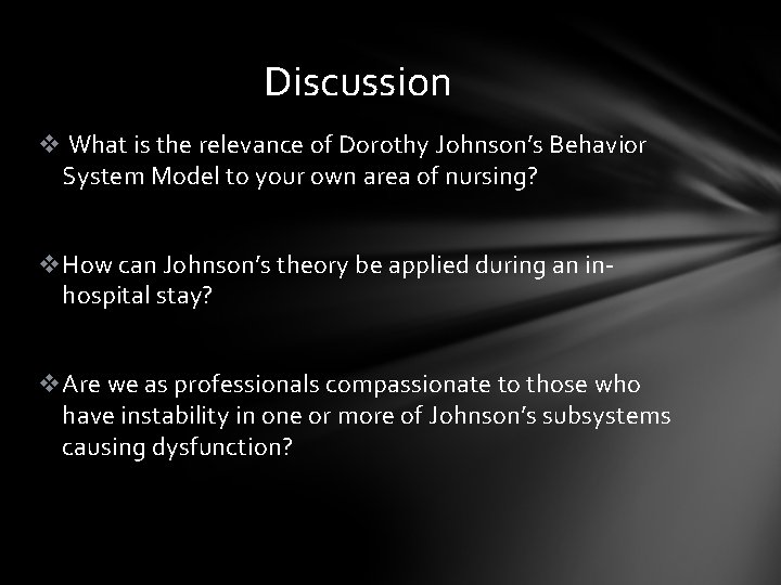 Discussion v What is the relevance of Dorothy Johnson’s Behavior System Model to your