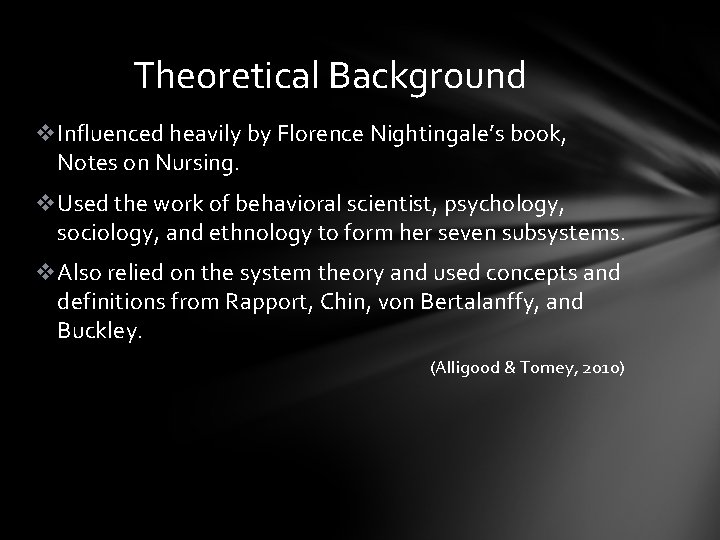 Theoretical Background v. Influenced heavily by Florence Nightingale’s book, Notes on Nursing. v. Used