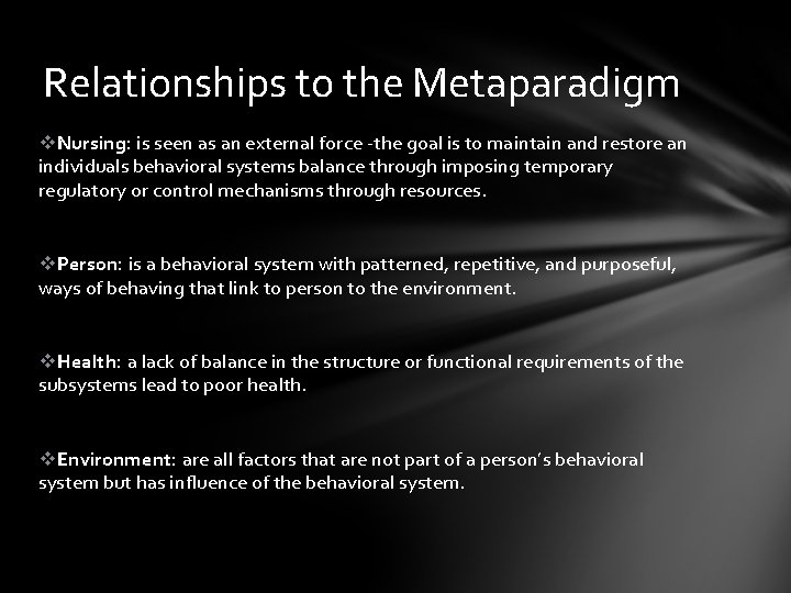 Relationships to the Metaparadigm v. Nursing: is seen as an external force -the goal