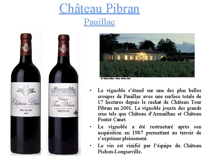 Château Pibran Pauillac • • • Le vignoble s’étend sur une des plus belles