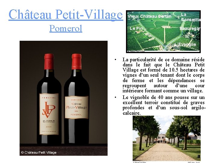 Château Petit-Village Pomerol Vieux Château Certan Le Pin La Conseillante Beauregard L’Evangile • •