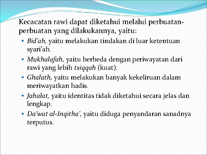 Kecacatan rawi dapat diketahui melalui perbuatan yang dilakukannya, yaitu: § Bid’ah, yaitu melakukan tindakan