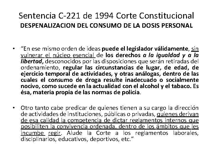 Sentencia C-221 de 1994 Corte Constitucional DESPENALIZACION DEL CONSUMO DE LA DOSIS PERSONAL •