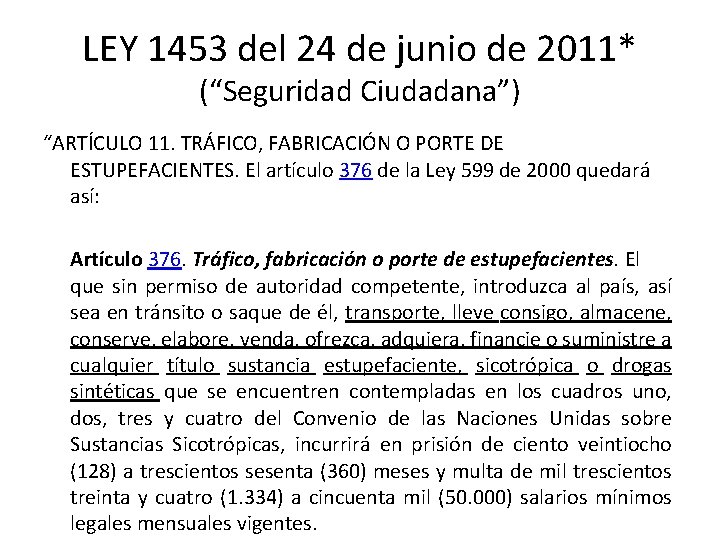 LEY 1453 del 24 de junio de 2011* (“Seguridad Ciudadana”) “ARTÍCULO 11. TRÁFICO, FABRICACIÓN