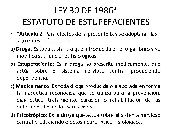 LEY 30 DE 1986* ESTATUTO DE ESTUPEFACIENTES • “Artículo 2. Para efectos de la