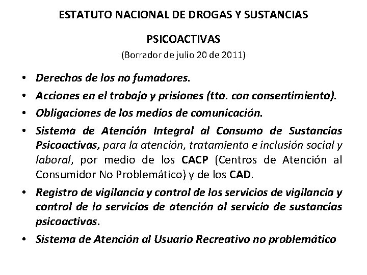 ESTATUTO NACIONAL DE DROGAS Y SUSTANCIAS PSICOACTIVAS (Borrador de julio 20 de 2011) Derechos