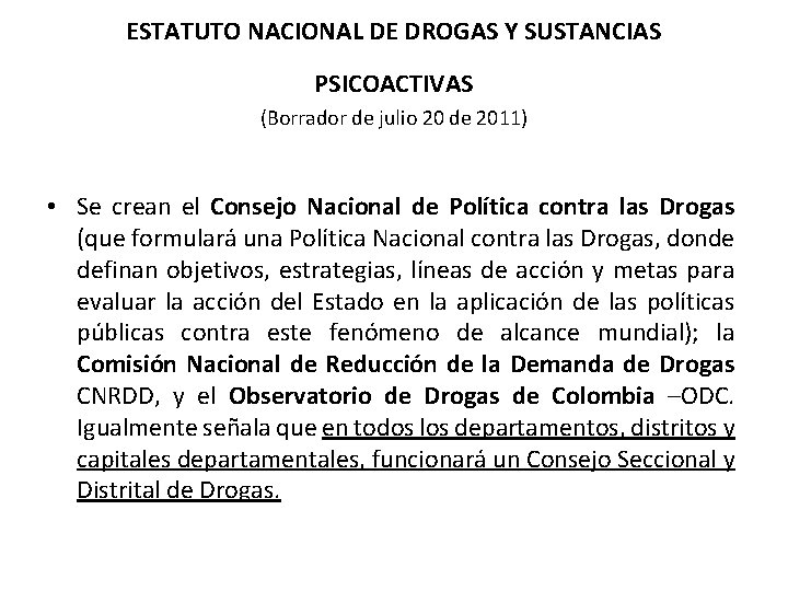 ESTATUTO NACIONAL DE DROGAS Y SUSTANCIAS PSICOACTIVAS (Borrador de julio 20 de 2011) •