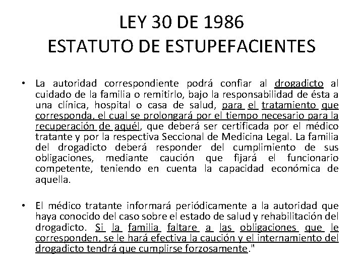 LEY 30 DE 1986 ESTATUTO DE ESTUPEFACIENTES • La autoridad correspondiente podrá confiar al