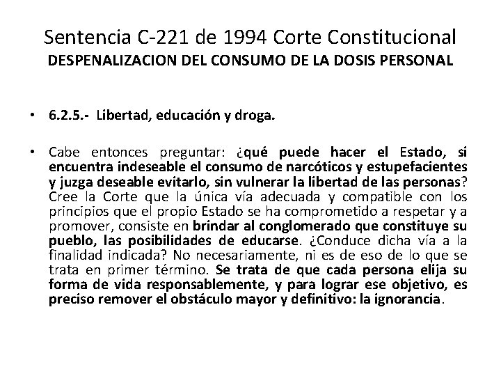 Sentencia C-221 de 1994 Corte Constitucional DESPENALIZACION DEL CONSUMO DE LA DOSIS PERSONAL •