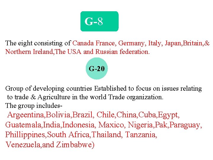 G-8 The eight consisting of Canada France, Germany, Italy, Japan, Britain, & Northern Ireland,