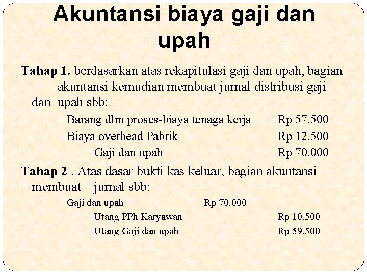 Akuntansi biaya gaji dan upah Tahap 1. berdasarkan atas rekapitulasi gaji dan upah, bagian
