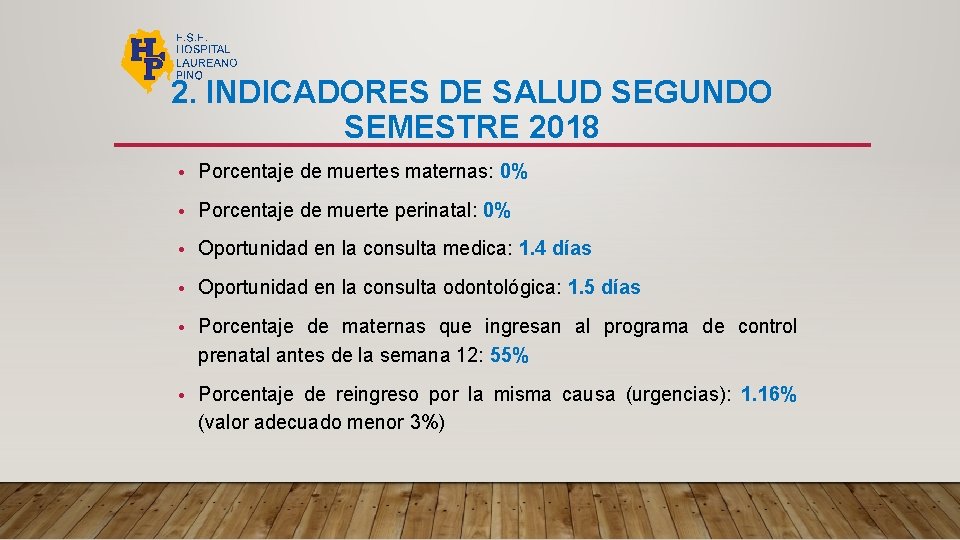 2. INDICADORES DE SALUD SEGUNDO SEMESTRE 2018 • Porcentaje de muertes maternas: 0% •