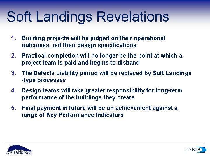 Soft Landings Revelations 1. Building projects will be judged on their operational outcomes, not