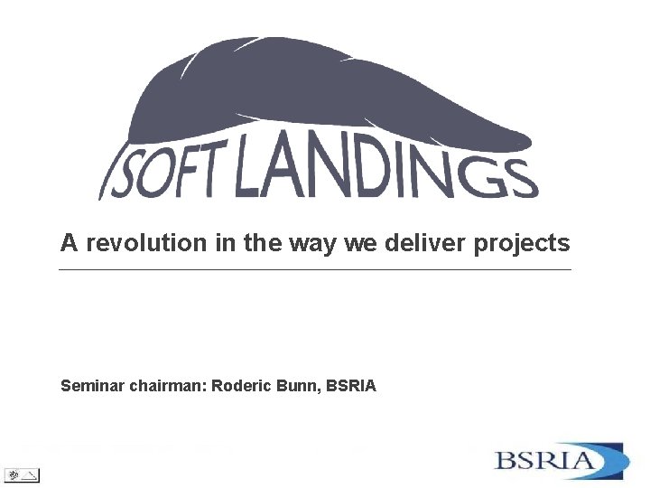 Soft Landings By way we deliver projects A revolution in the Challenges and Roderic