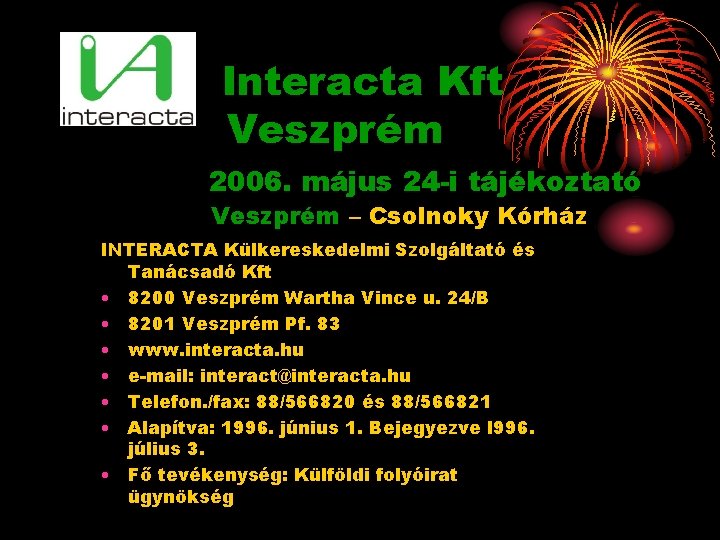 Interacta Kft Veszprém 2006. május 24 -i tájékoztató Veszprém – Csolnoky Kórház INTERACTA Külkereskedelmi