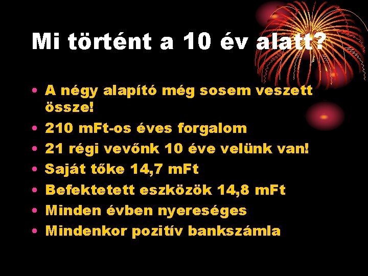 Mi történt a 10 év alatt? • A négy alapító még sosem veszett össze!