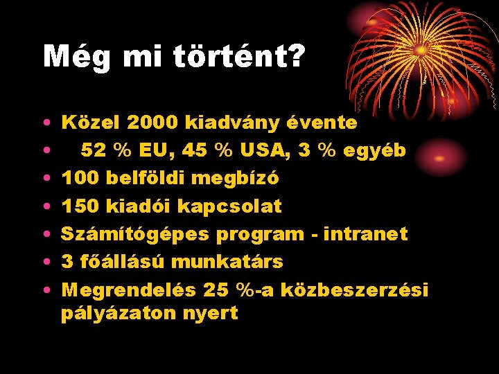 Még mi történt? • • Közel 2000 kiadvány évente 52 % EU, 45 %