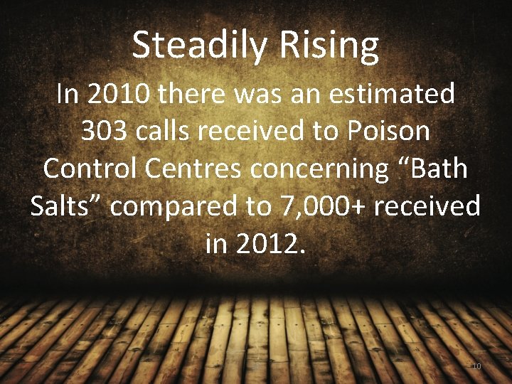 Steadily Rising In 2010 there was an estimated 303 calls received to Poison Control