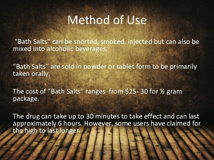 Method of Use “Bath Salts” can be snorted, smoked, injected but can also be